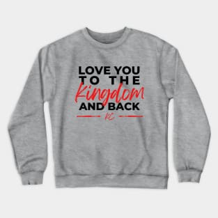 to the kingdom and back chiefs Crewneck Sweatshirt